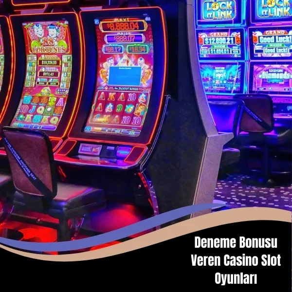 Deneme Bonusu Veren Casino Slot Oyunları